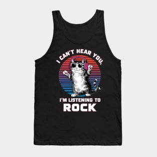 "Rock Enthusiast: I Can't Hear You, I'm Listening to Rock" Cat & Rock Lover T-Shirt Tank Top